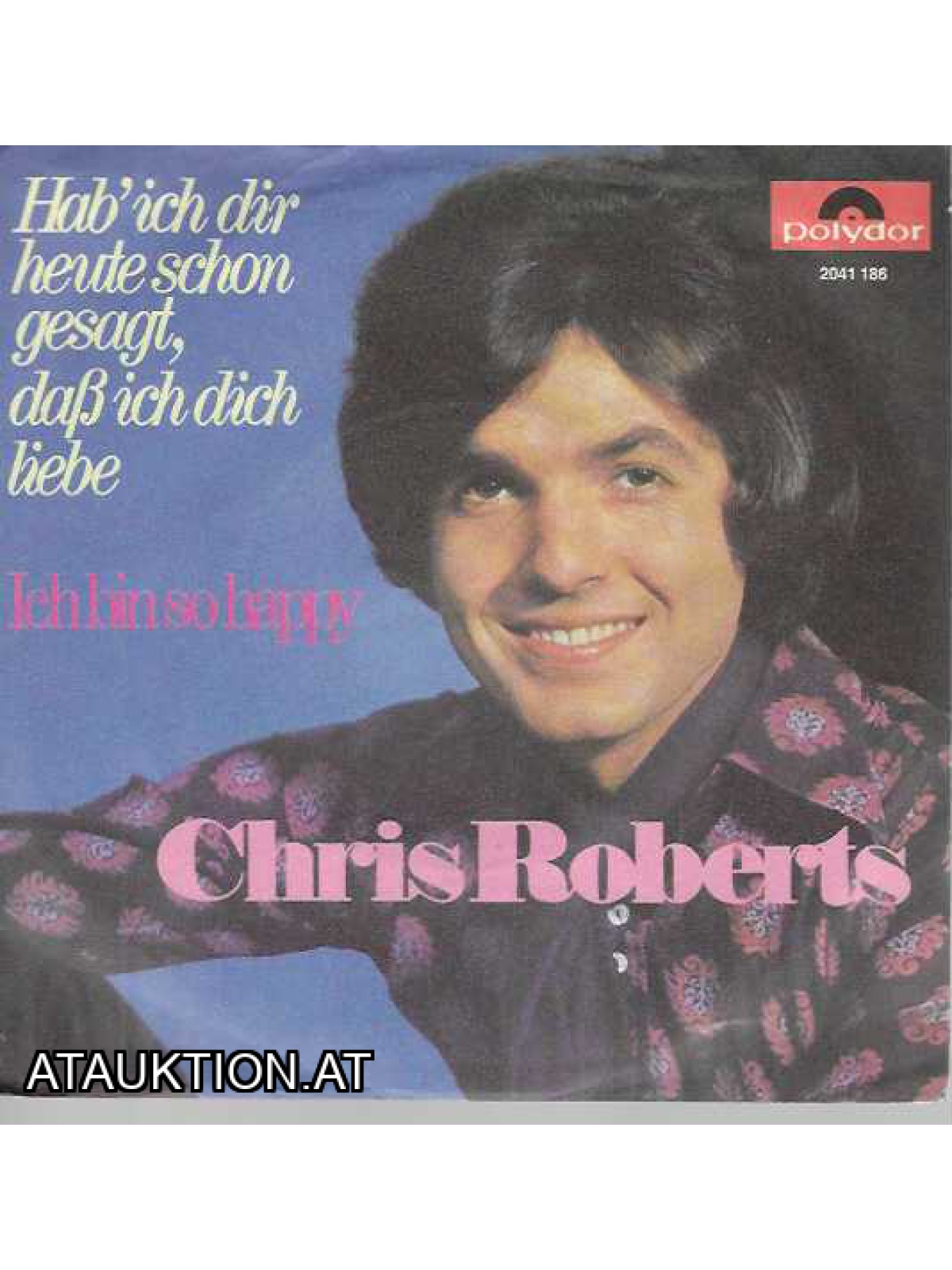 SINGLE / Chris Roberts – Hab' Ich Dir Heute Schon Gesagt, Daß Ich Dich Liebe / Ich Bin So Happy