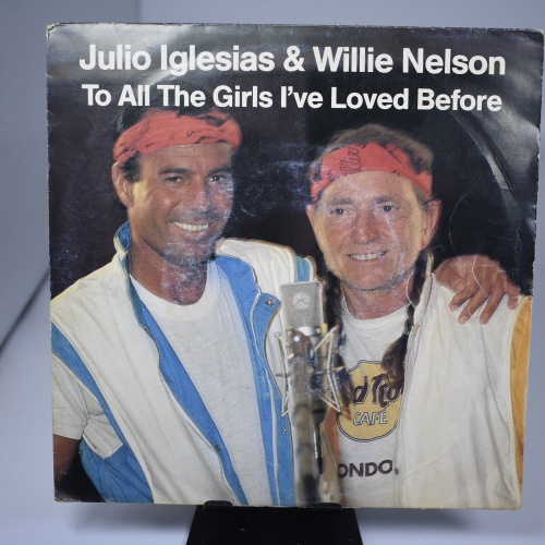 Single / Julio Iglesias & Willie Nelson – To All The Girls I've Loved Before