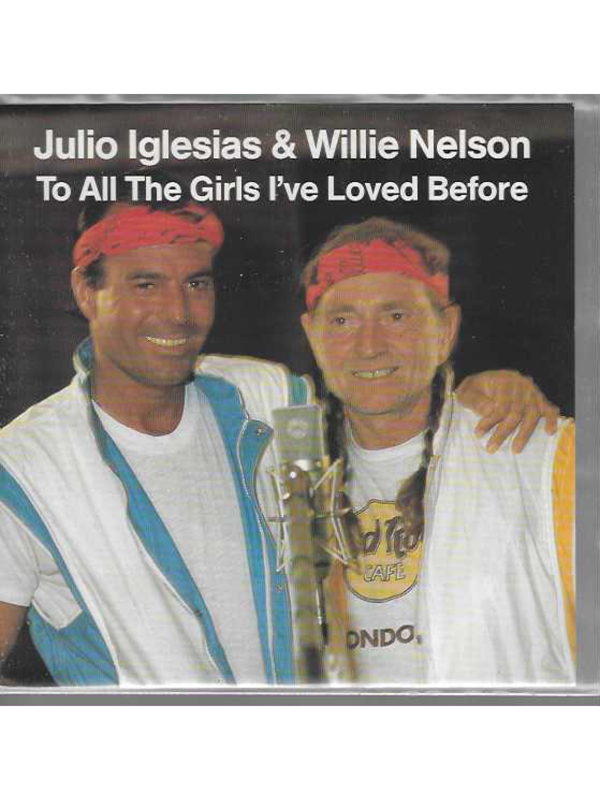 SINGLE / Julio Iglesias & Willie Nelson – To All The Girls I've Loved Before